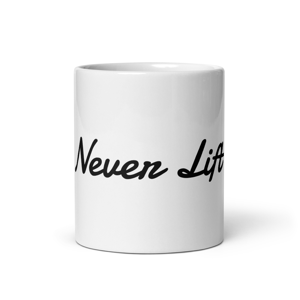 "Never Lift" - White Mug